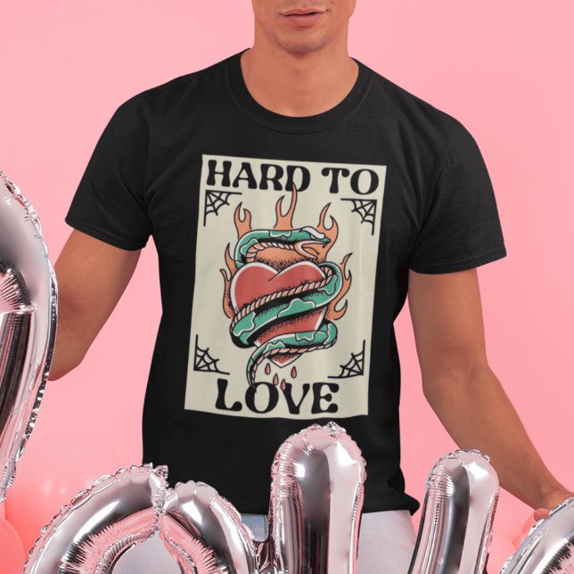 Hard To Love T-Shirt (Creator Uploaded)
