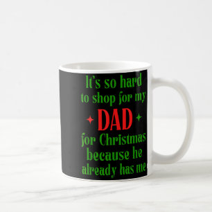 Hard To Shop For My Dad Funny Christmas Quote Coffee Mug