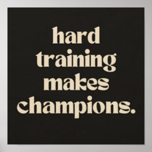 Hard training makes champions. poster