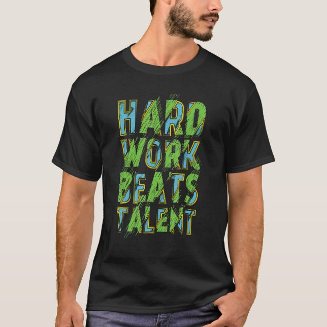 Hard work beats talent Don't give up Sports Motiva T-Shirt (Front)