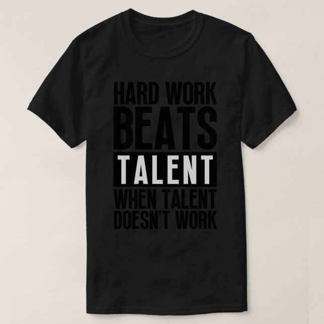 Hard Work Beats Talent When Talent Doesnt Work Har T-Shirt (Design Front)