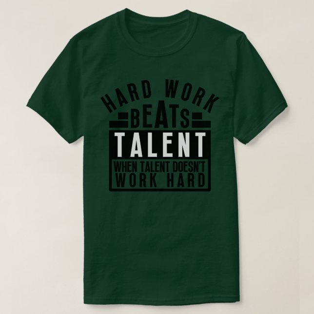 Hard Work Beats Talent When Talent Doesnt Work Har T-Shirt (Design Front)