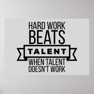Hard work beats talent when talent doesn't work poster