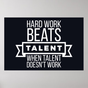 Hard work beats talent when talent doesn't work poster