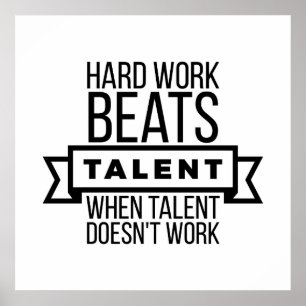 Hard work beats talent when talent doesn't work poster