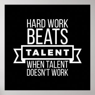 Hard work beats talent when talent doesn't work poster