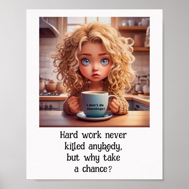 Hard Work Never Killed anyone _ Work place humour Poster (Front)