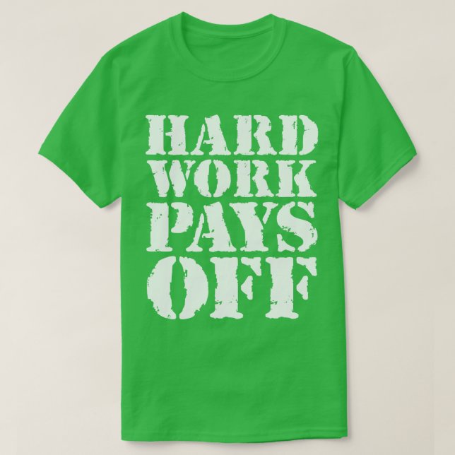 Hard work pays off 1 T-Shirt (Design Front)