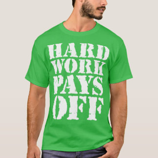 Hard work pays off 1 T-Shirt