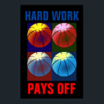 Hard Work Pays Off Basketball Motivational Pop Art Poster<br><div class="desc">A dream doesn't become reality through magic; it takes sweat,  determination and hard work - Motivational quotes art posters and prints</div>