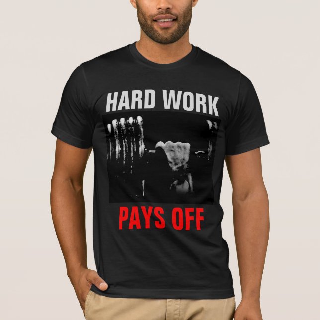 Hard Work Pays Off Bodybuilding Training T-Shirt (Front)
