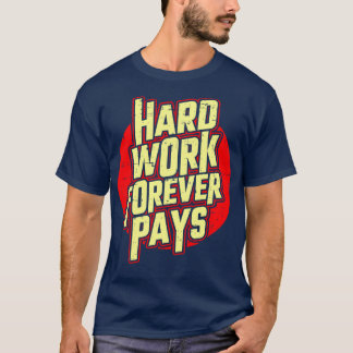 Hard Work Pays Off Business Motivation  T-Shirt