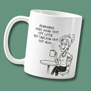 Hard Work Pays Off,  Funny Sarcastic Office Lady Coffee Mug