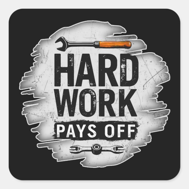 Hard Work Pays Off Grunge Worker Design Square Sticker (Front)
