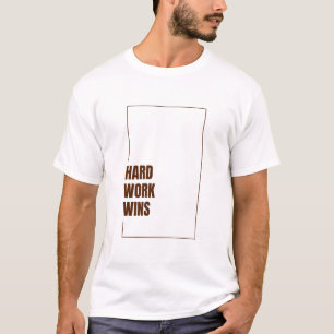 HARD WORK WINS T-Shirt