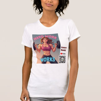 Hard Work Works--- Female version T-Shirt