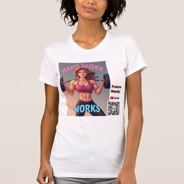 Hard Work Works--- Female version T-Shirt (Front)