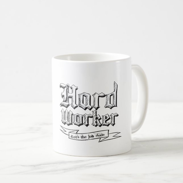Hard Worker : Gets the job done Coffee Mug (Front Right)