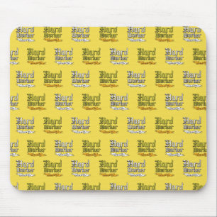 Hard Worker Gets the job done Mouse Pad