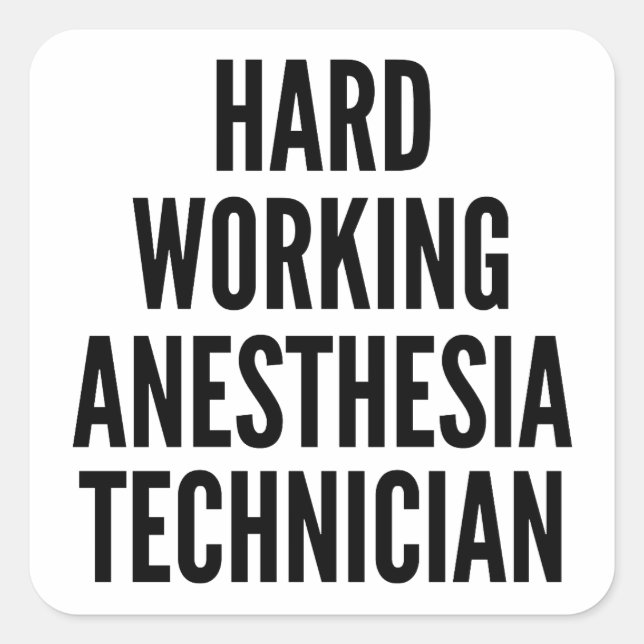 Hard Working Anaesthesia Technician Square Sticker (Front)
