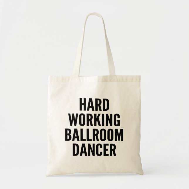 Hard Working Ballroom Dancer Tote Bag (Front)