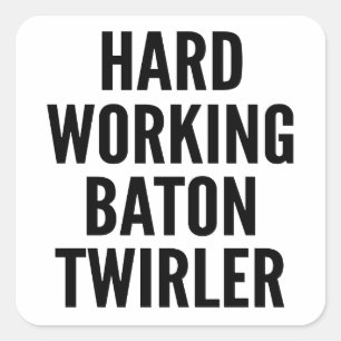 Hard Working Baton Twirler Square Sticker