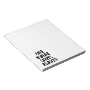Hard Working Campus Recruiter Notepad