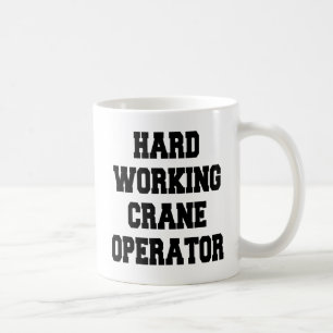 Hard Working Crane Operator Coffee Mug