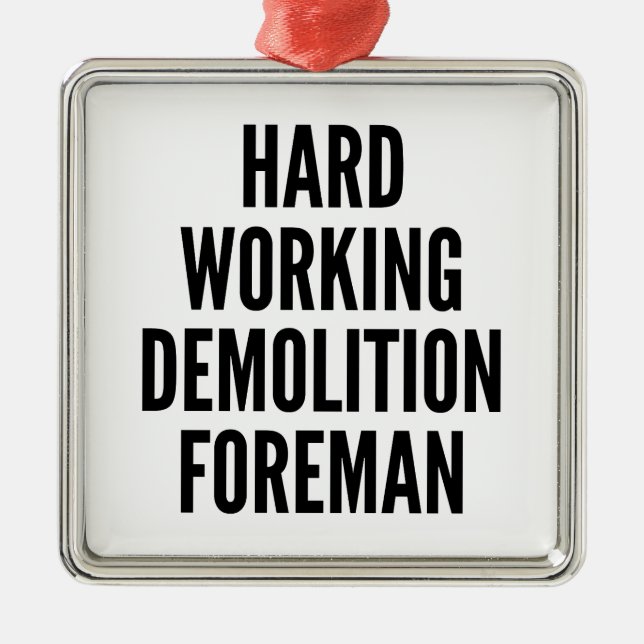 Hard Working Demolition Foreman Metal Tree Decoration (Front)