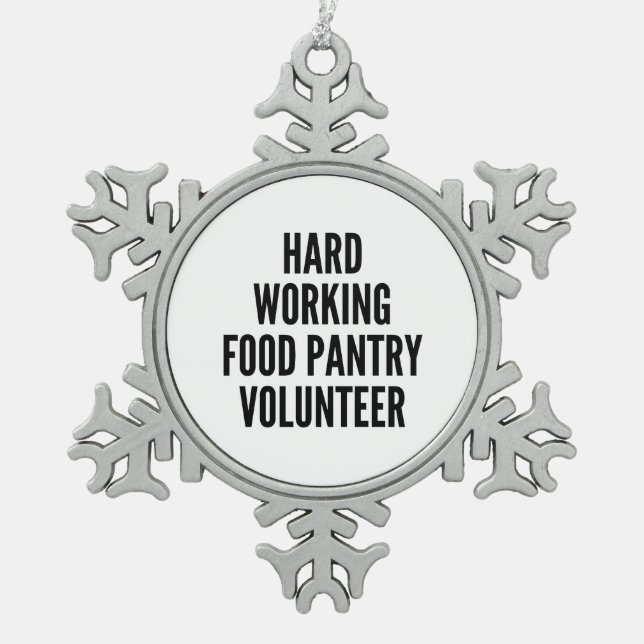 Hard Working Food Pantry Volunteer Snowflake Pewter Christmas Ornament (Front)