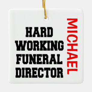 Hard Working Funeral Director CUSTOM Ceramic Ornament