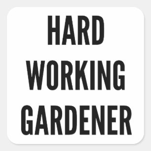 Hard Working Gardener Square Sticker
