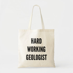 Hard Working Geologist Tote Bag