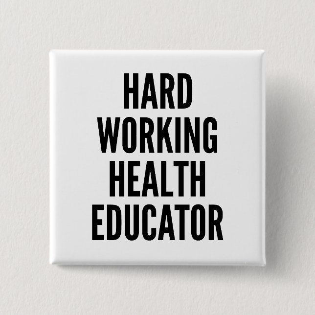 Hard Working Health Educator 15 Cm Square Badge (Front)