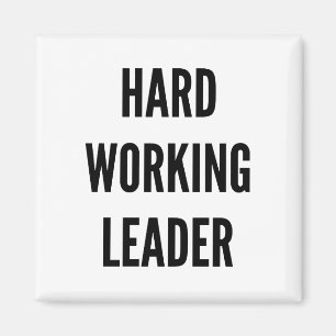 Hard Working Leader Magnet
