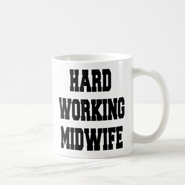 Hard Working Midwife Coffee Mug (Right)