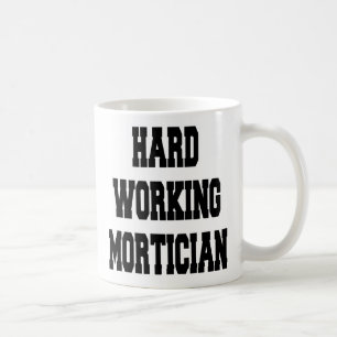 Hard Working Mortician Coffee Mug