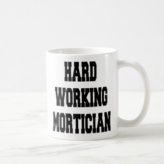 Hard Working Mortician Coffee Mug (Right)