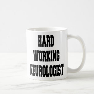Hard Working Neurologist Coffee Mug