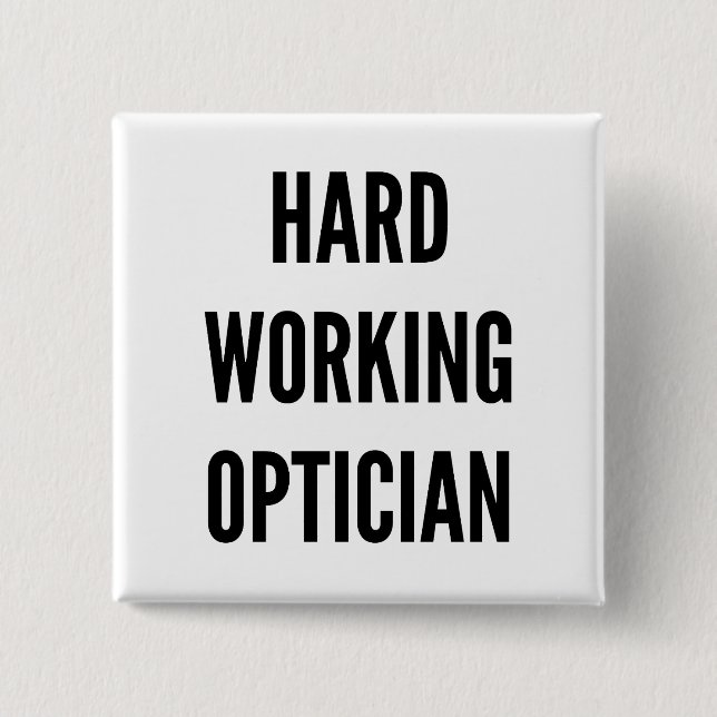 Hard Working Optician 15 Cm Square Badge (Front)