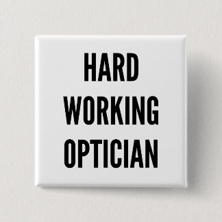 Hard Working Optician 15 Cm Square Badge