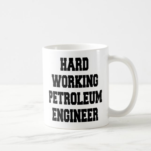 Hard Working Petroleum Engineer Coffee Mug (Right)