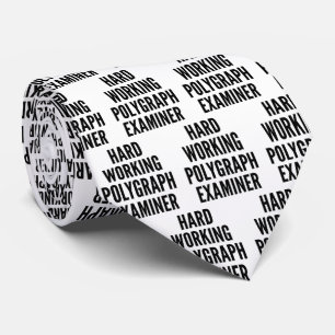 Hard Working Polygraph Examiner Tie