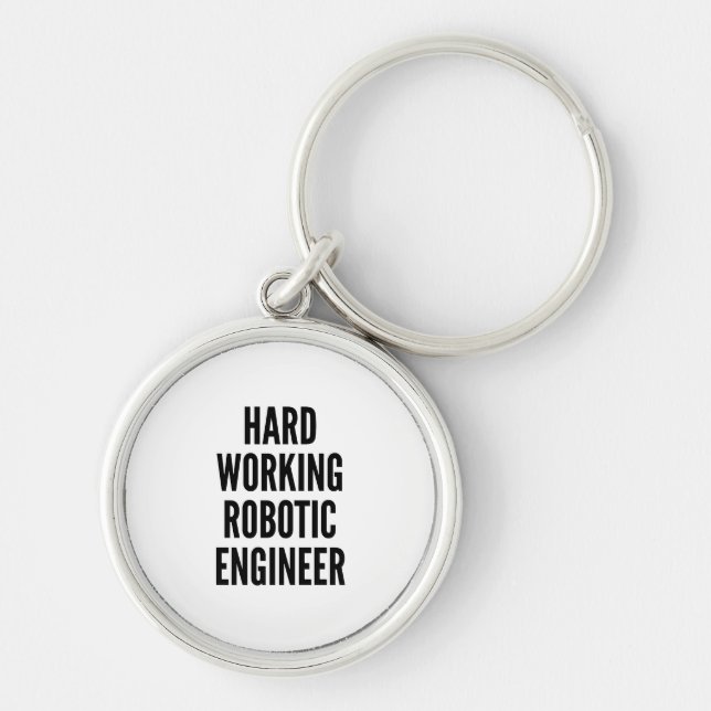 Hard Working Robotic Engineer Key Ring (Front)