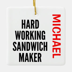 Hard Working Sandwich Maker CUSTOM Ceramic Ornament