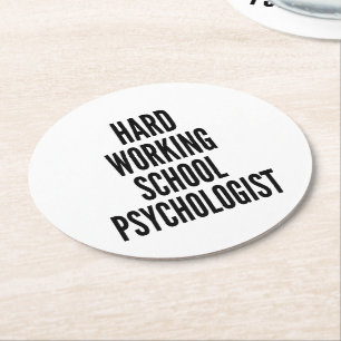 Hard Working School Psychologist Round Paper Coaster