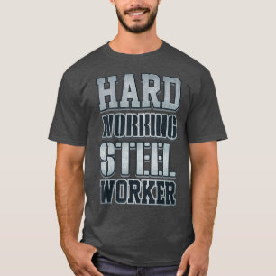 Hard Working Steel Worker American Pride T-Shirt