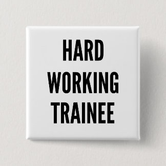 Hard Working Trainee 15 Cm Square Badge