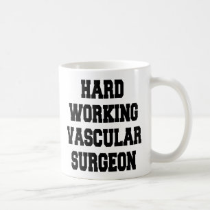 Hard Working Vascular Surgeon Coffee Mug