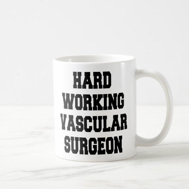 Hard Working Vascular Surgeon Coffee Mug (Right)